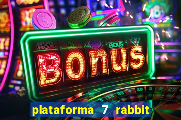 plataforma 7 rabbit paga mesmo